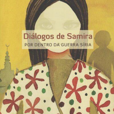Livro Diálogos de Samira: Por dentro da guerra Síria - Carla Caruso