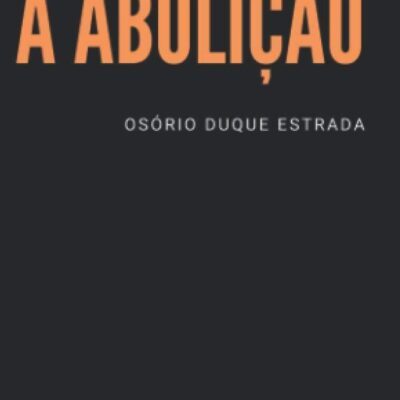 Livro A Abolição - Osório Duque Estrada