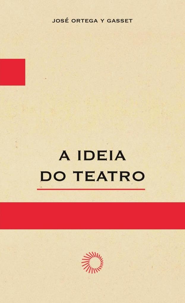A ideia do teatro Edição Português por José Ortega Y Gasset