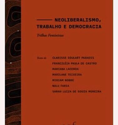 Neoliberalismo, Trabalho e Democracia - Trilhas Feministas