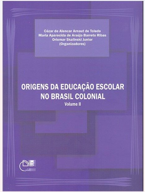 Livro Origens Da Educação Escolar No Brasil Colonial Vl 2 - Oriomar Skalinski Junior