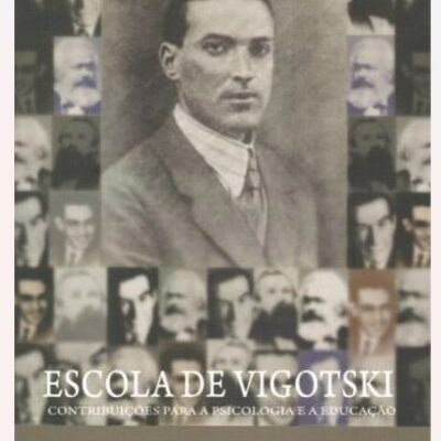 Escola de vigotski: contribuições para a psicologia e a educação