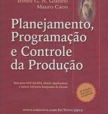 Planejamento, programação e controle da produção MRP II/ERP: Conceitos, uso e implantação - Mauro Caon