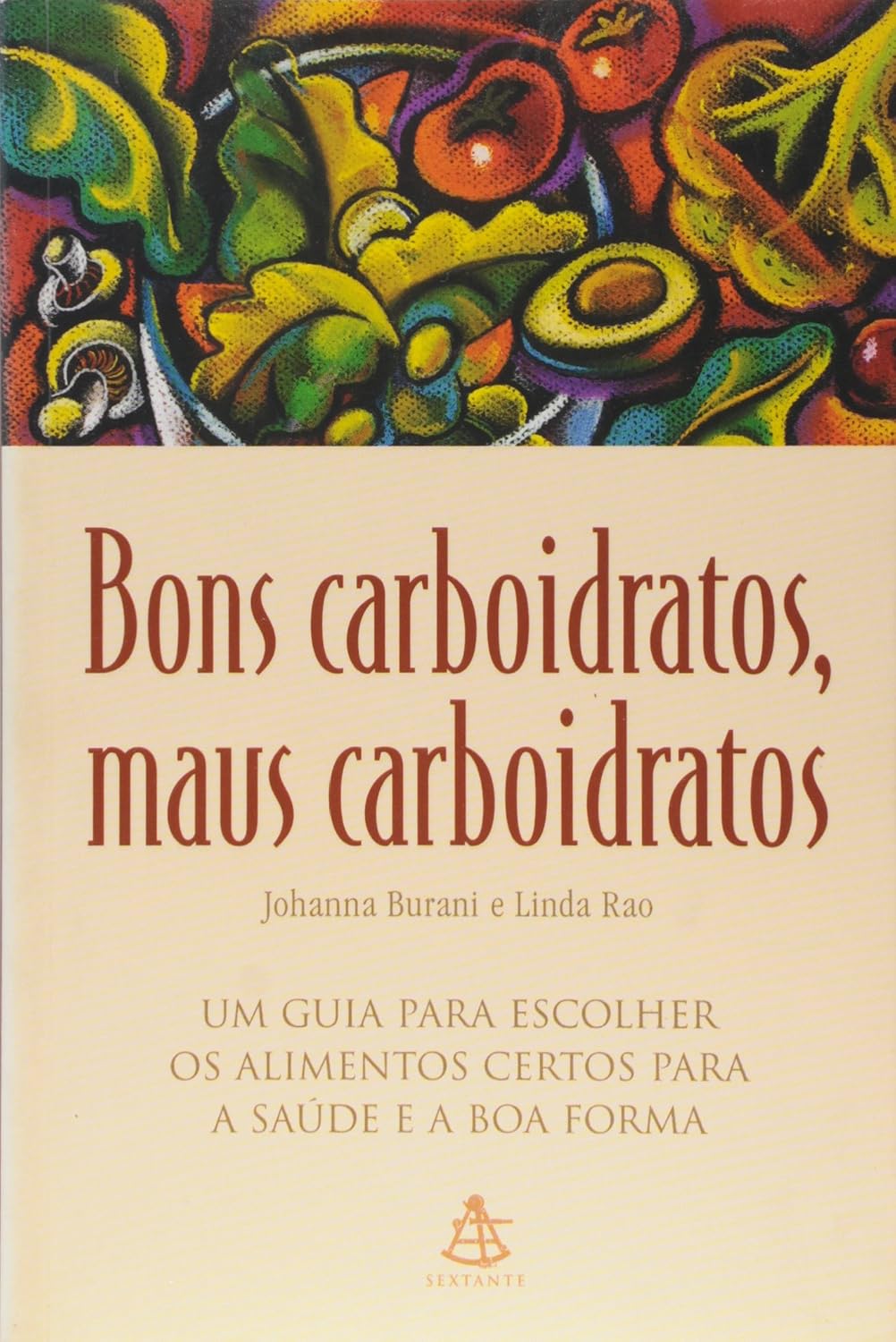 Bons Carboidratos, Maus Carboidratos - Johanna Burani