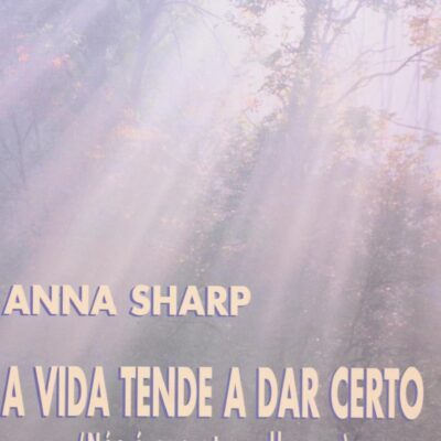 A Vida Tende A Dar Certo - Anna Sharp