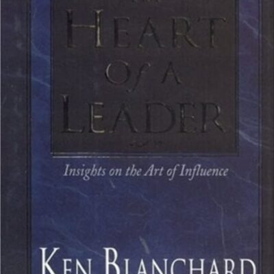 The Heart Of A Leader - Kenneth H. Blanchard
