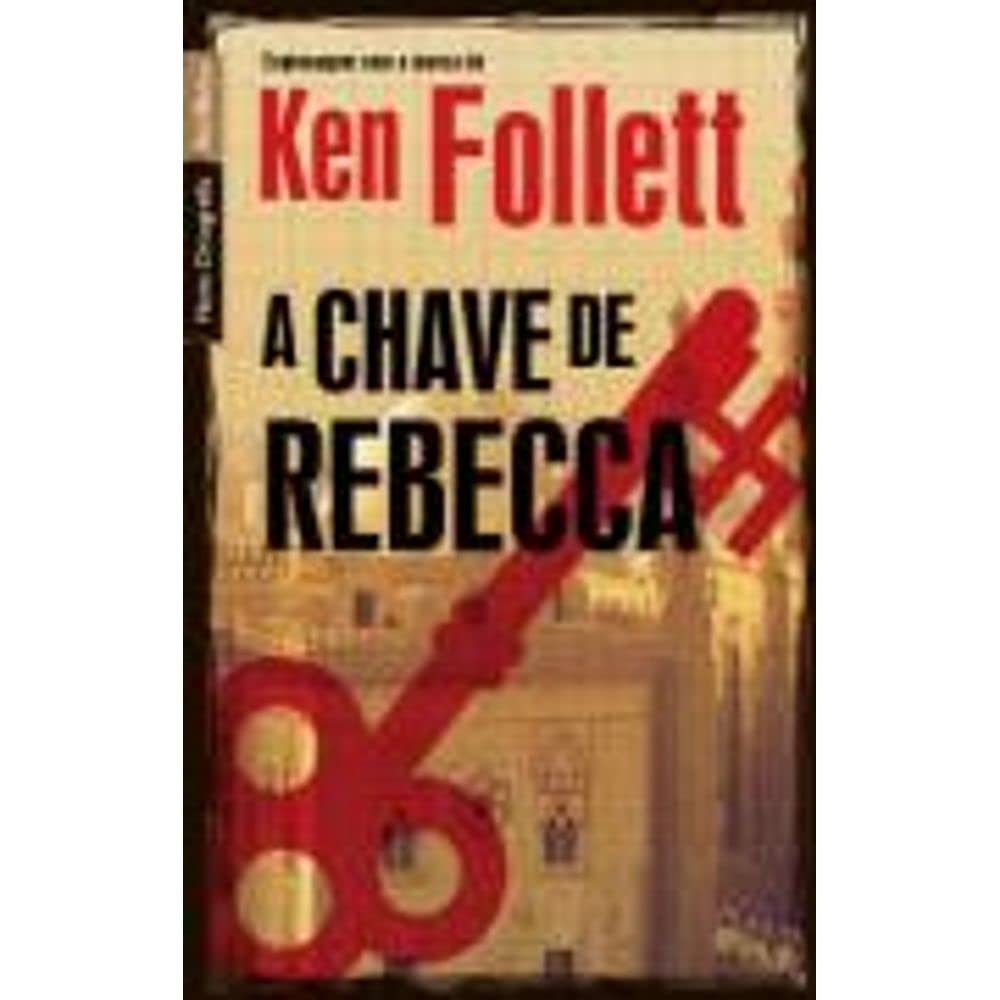 A Chave De Rebecca - Ken Follett