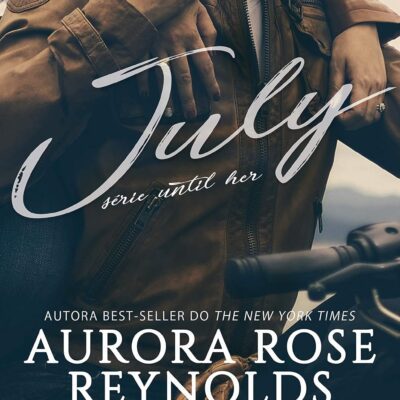 July: Série Until her: Volume 1 - Aurora Rose Reynolds