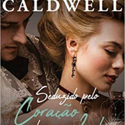Seduzido pelo coração de uma Lady: Volume 1 - Christi Caldwell