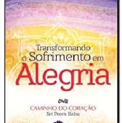 Transformando O Sofrimento em Alegria - Sri Prem Baba