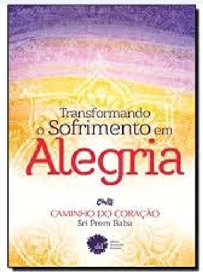 Transformando O Sofrimento em Alegria - Sri Prem Baba
