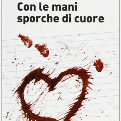 Con le mani sporche di cuore - Giovanni Miniello