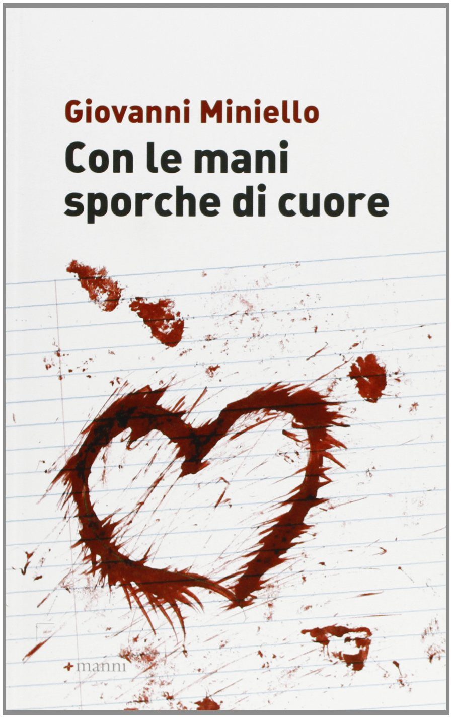 Con le mani sporche di cuore - Giovanni Miniello