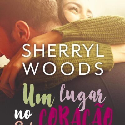 Um lugar no coração - Sherryl Woods