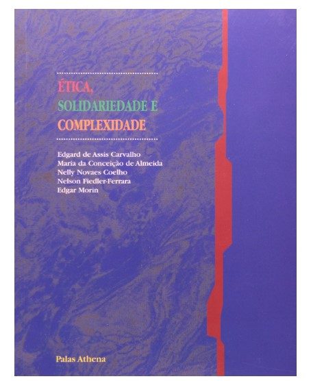 Ética, Solidariedade E Complexidade - Edgard De Assis