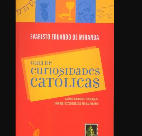 Guia De Curiosidades Católicas - Evaristo De Miranda