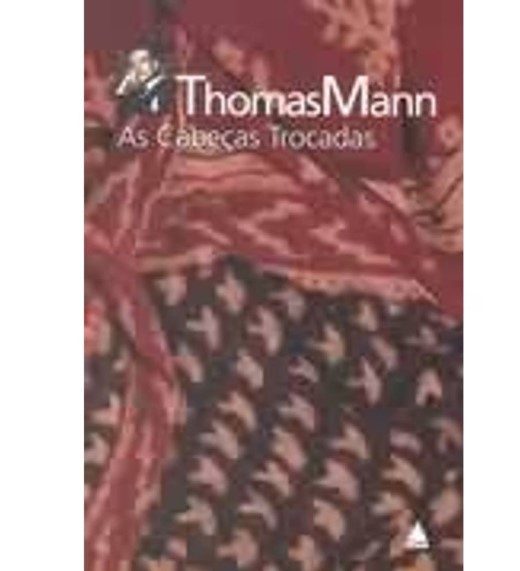 As Cabecas Trocadas - Thomas Mann