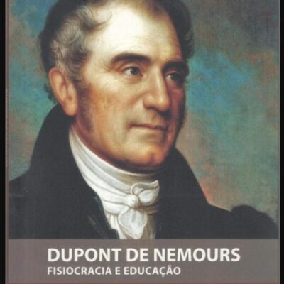 Dupont de Nemours - Fisiocracia e Educação - L. de F. G. Ricardo; T. Oliveira