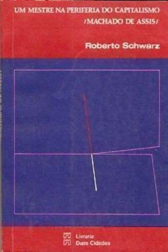 Um Mestre Na Periferia Do Capitalismo - Roberto Scharwz