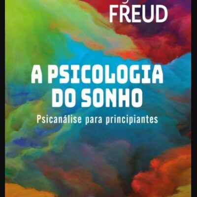 A Psicologia Do Sonho - Sigmund Freud