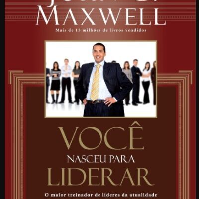 Voce Nasceu Para Liderar - John C. Maxwell