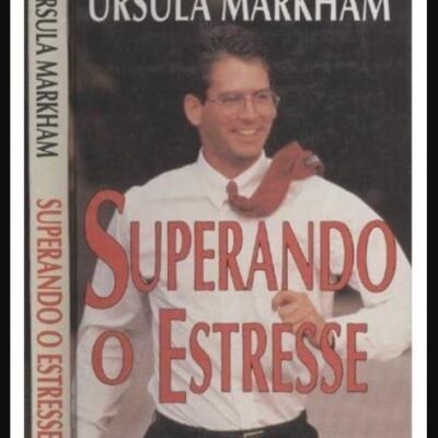 Superando O Estresse - Ursula Markham
