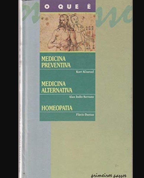 Livro O Que é: Medicina Preventiva - Medicina Alternativa - Homeopatia