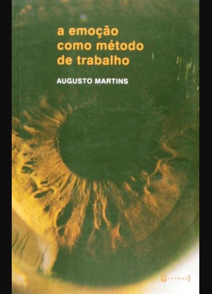 Emoção Como Método De Trabalho - Augusto Martins