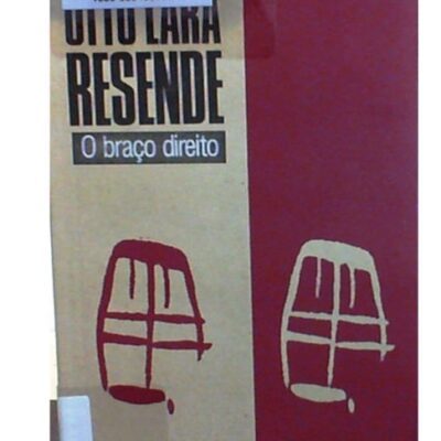 O Braço Direito - Otto Lara Resende