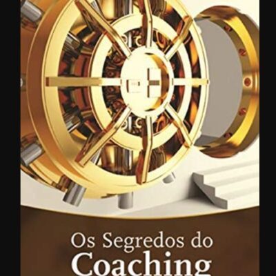 Os Segredos Do Coaching - José Roberto Marques
