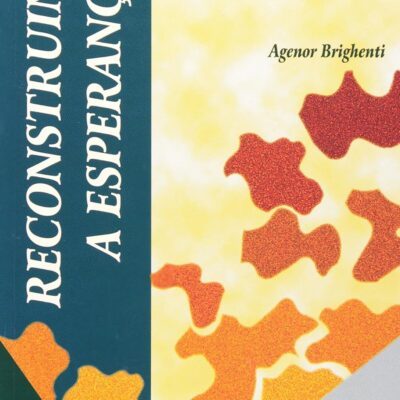 Reconstruindo A Esperança - Agenor Brighenti