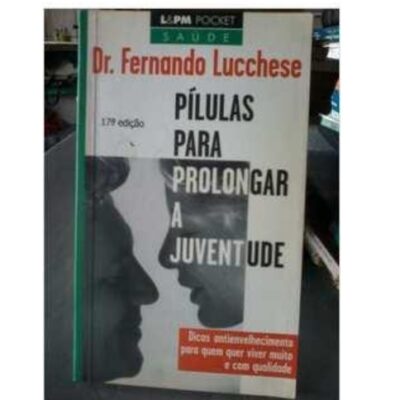 Pílulas para Prolongar a Juventude Dr. Fernando Lucchese