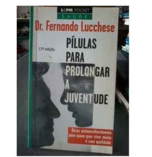 Pílulas para Prolongar a Juventude Dr. Fernando Lucchese