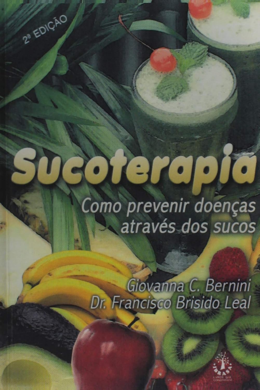 Sucoterapia - Como Prevenir Doencas Atraves dos Sucos