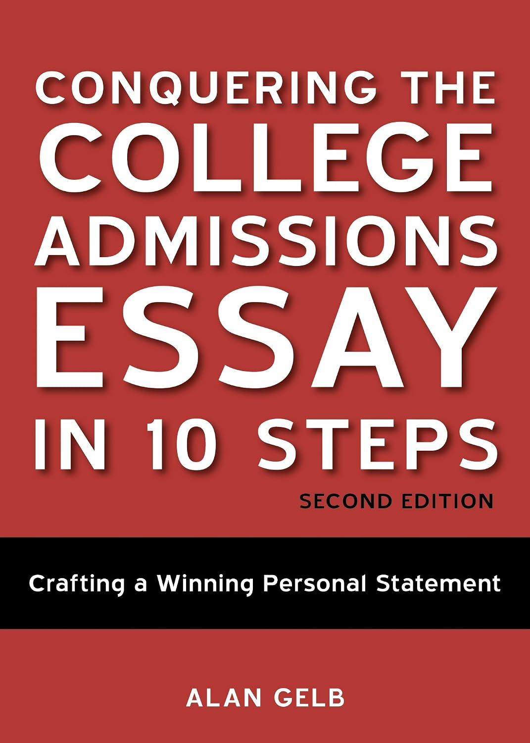 Conquering the College Admissions Essay in 10 Steps - Alan Gelb