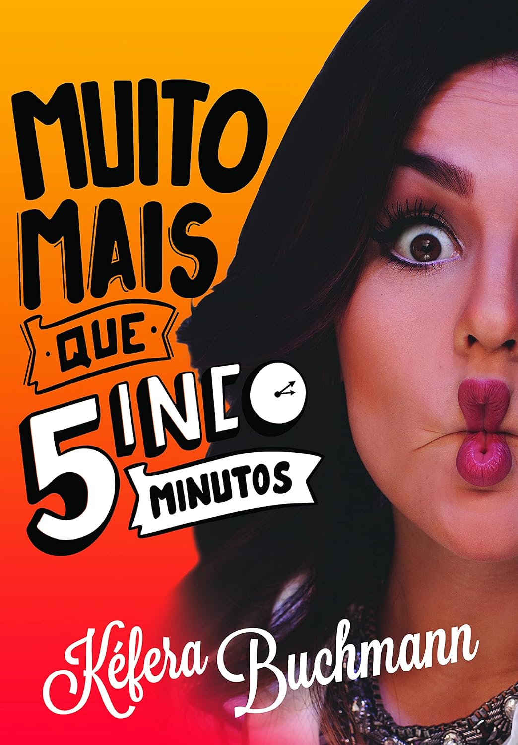 Muito Mais Que 5 Minutos - Kéfera Buchmann