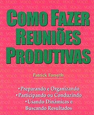 Como Fazer Reuniões Produtivas - Patrick Forsyth