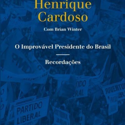O Improvável Presidente Do Brasil - Fernando Henrique