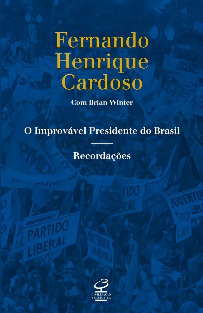 O Improvável Presidente Do Brasil - Fernando Henrique