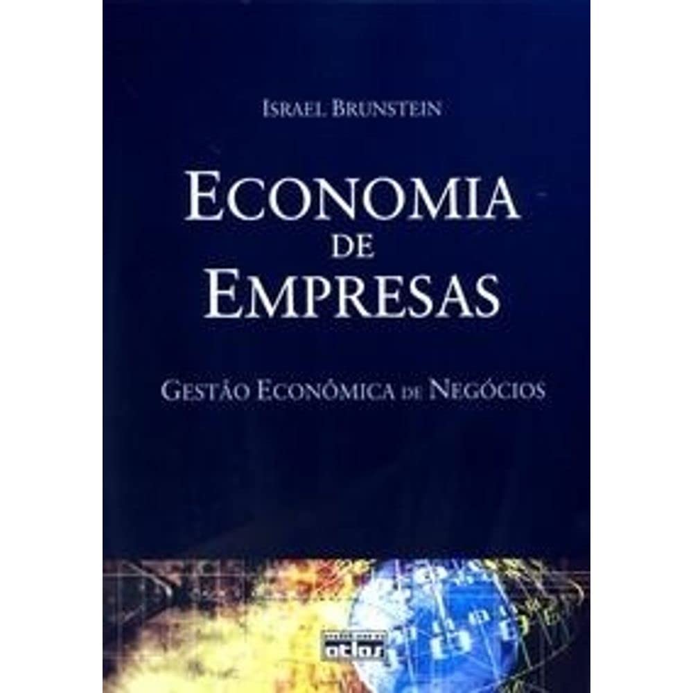 Economia De Empresas: Gestão Econômica De Negócios - Israel Brunstein