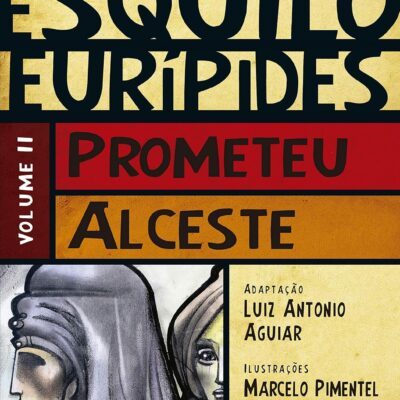 Prometeu/Alceste - Ésquilo / Eurípedes