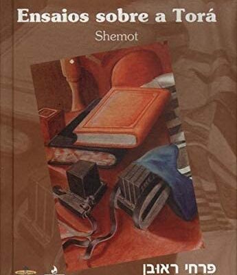 Ensaio Sobre a Torá. Shemot- Ruben Rosemberg