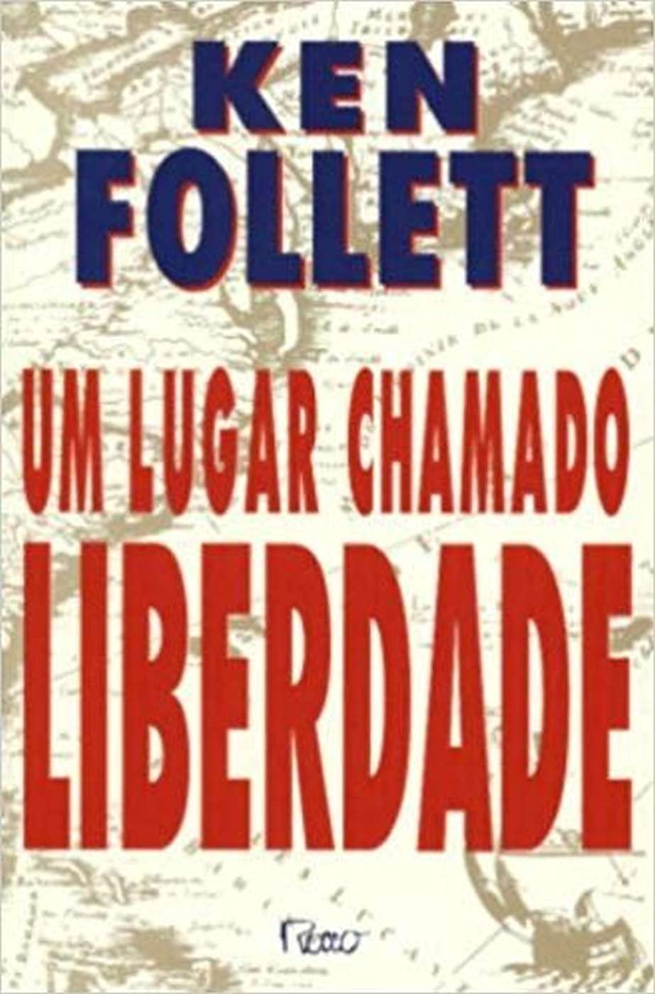 Um Lugar Chamado Liberdade - Ken Follett