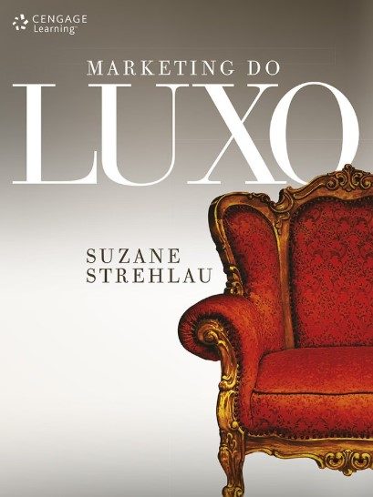 Marketing Do Luxo - Suzane Strehlau