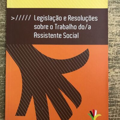 Livro Legislação E Resoluções Sobre O Trabalho Do/a Assistente Social
