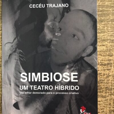 Livro Simbiose: Um Teatro Híbrido - Cecéu Trajano